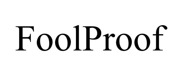 Trademark Logo FOOLPROOF