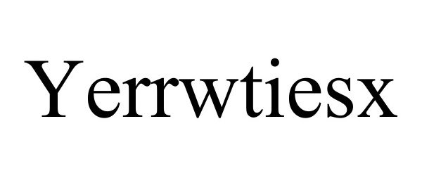 Trademark Logo YERRWTIESX