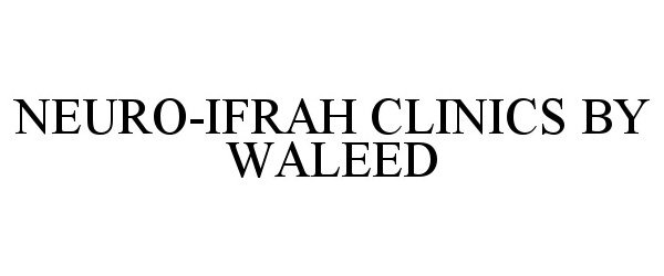 Trademark Logo NEURO-IFRAH CLINICS BY WALEED