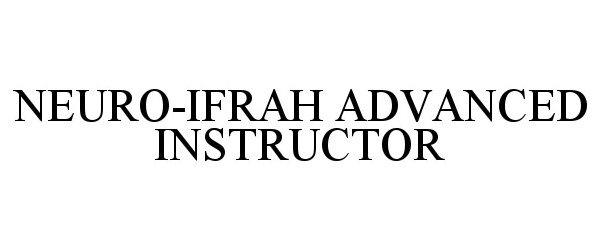 Trademark Logo NEURO-IFRAH ADVANCED INSTRUCTOR