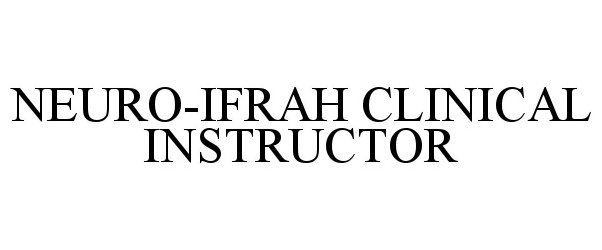 Trademark Logo NEURO-IFRAH CLINICAL INSTRUCTOR