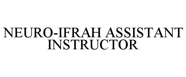 Trademark Logo NEURO-IFRAH ASSISTANT INSTRUCTOR