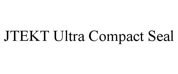 Trademark Logo JTEKT ULTRA COMPACT SEAL