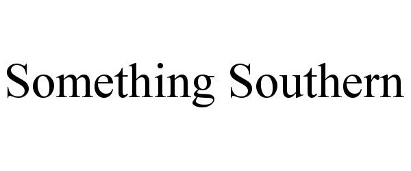 Trademark Logo SOMETHING SOUTHERN