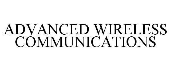  ADVANCED WIRELESS COMMUNICATIONS
