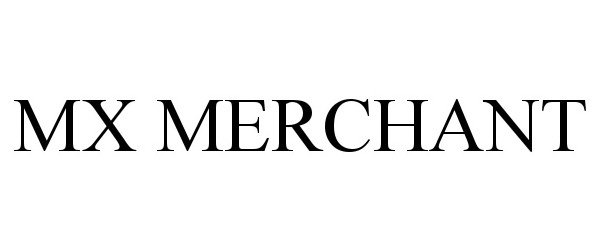 Trademark Logo MX MERCHANT