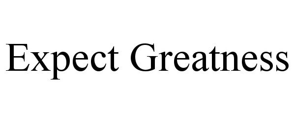 Trademark Logo EXPECT GREATNESS