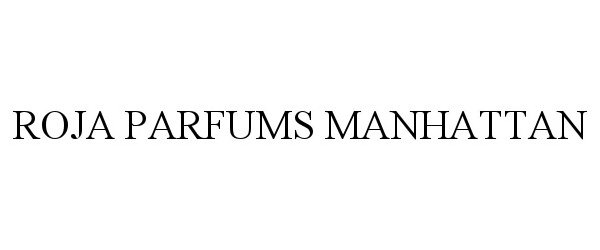 Trademark Logo ROJA PARFUMS MANHATTAN