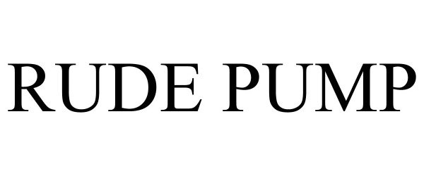 Trademark Logo RUDE PUMP