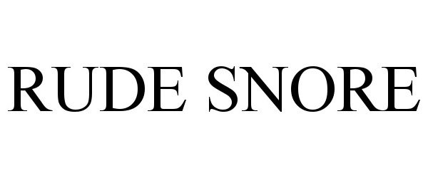 Trademark Logo RUDE SNORE