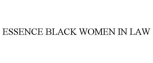 Trademark Logo ESSENCE BLACK WOMEN IN LAW