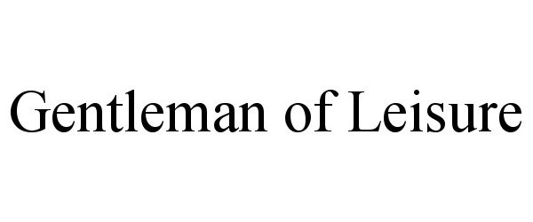 Trademark Logo GENTLEMAN OF LEISURE