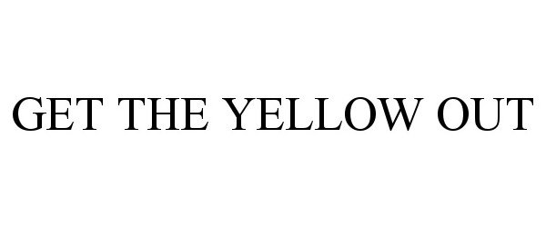 Trademark Logo GET THE YELLOW OUT