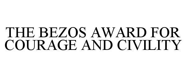 Trademark Logo THE BEZOS AWARD FOR COURAGE AND CIVILITY