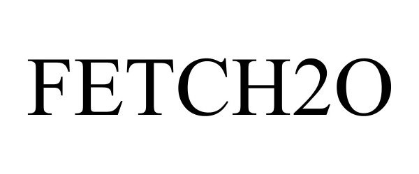 Trademark Logo FETCH2O