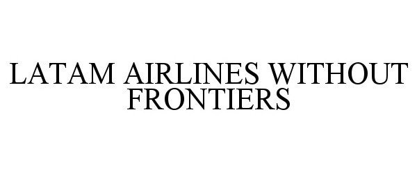  LATAM AIRLINES WITHOUT FRONTIERS