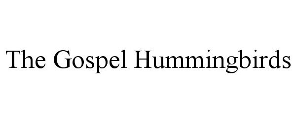  THE GOSPEL HUMMINGBIRDS