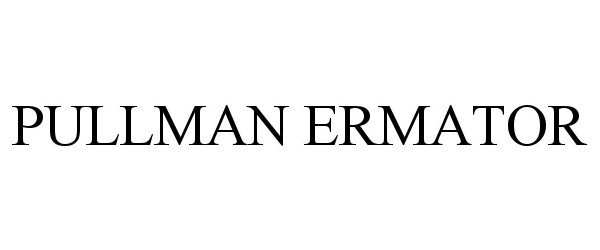 Trademark Logo PULLMAN ERMATOR