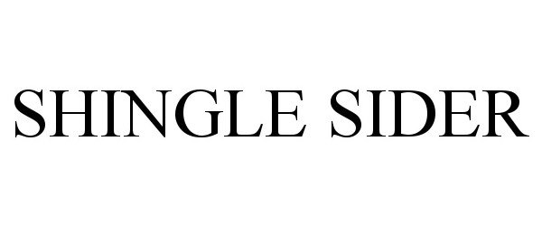 Trademark Logo SHINGLE SIDER