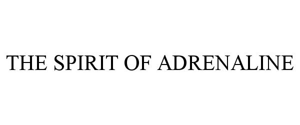 Trademark Logo THE SPIRIT OF ADRENALINE