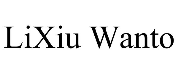 Trademark Logo LIXIU WANTO