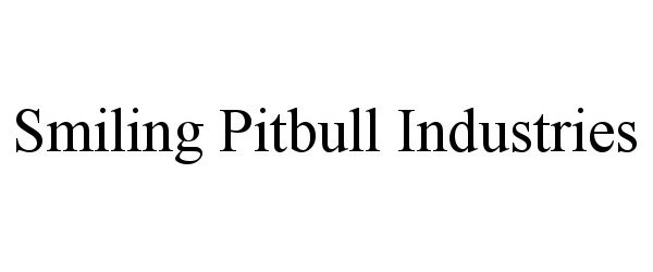 Trademark Logo SMILING PITBULL INDUSTRIES