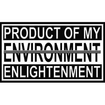  PRODUCT OF MY ENVIRONMENT ENLIGHTENMENT
