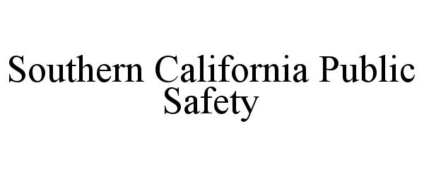  SOUTHERN CALIFORNIA PUBLIC SAFETY