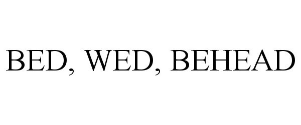 Trademark Logo BED, WED, BEHEAD