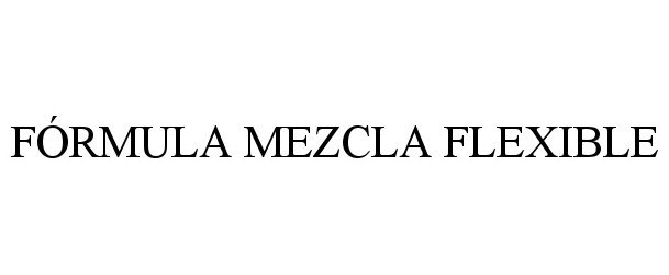  FÓRMULA MEZCLA FLEXIBLE