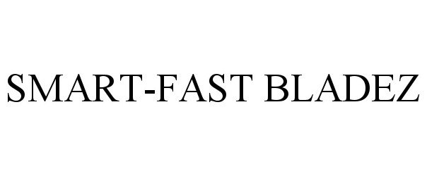  SMART-FAST BLADEZ