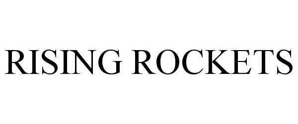 Trademark Logo RISING ROCKETS
