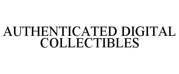  AUTHENTICATED DIGITAL COLLECTIBLES
