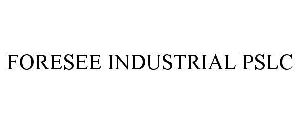 Trademark Logo FORESEE INDUSTRIAL PSLC