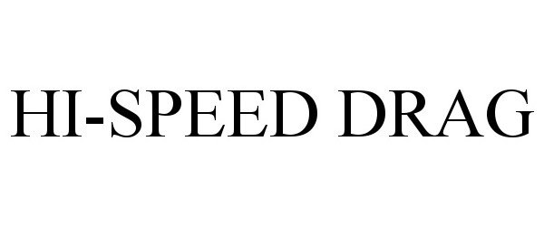 Trademark Logo HI-SPEED DRAG