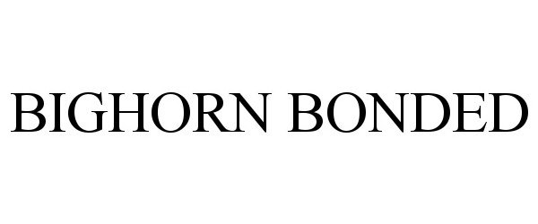 Trademark Logo BIGHORN BONDED