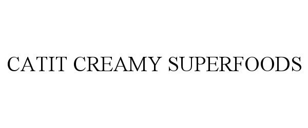 Trademark Logo CATIT CREAMY SUPERFOODS
