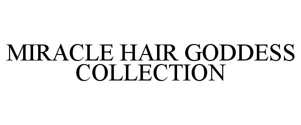  MIRACLE HAIR GODDESS COLLECTION
