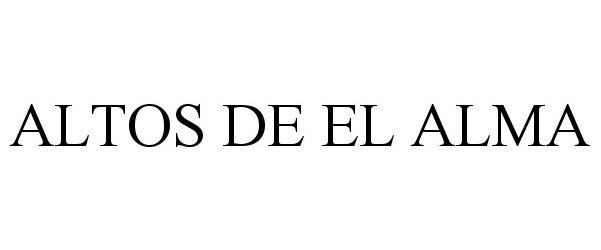 Trademark Logo ALTOS DE EL ALMA
