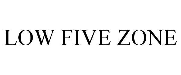  LOW FIVE ZONE