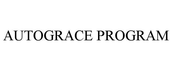 Trademark Logo AUTOGRACE PROGRAM