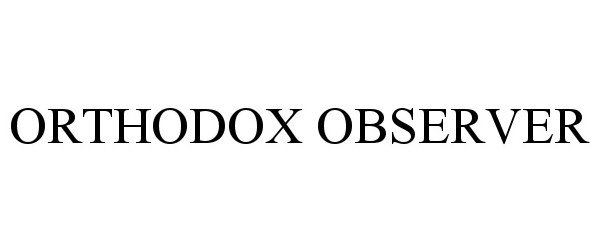 Trademark Logo ORTHODOX OBSERVER