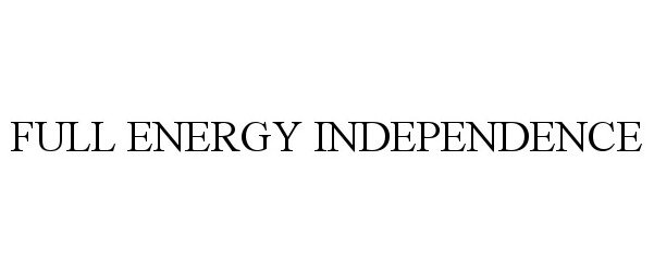 Trademark Logo FULL ENERGY INDEPENDENCE