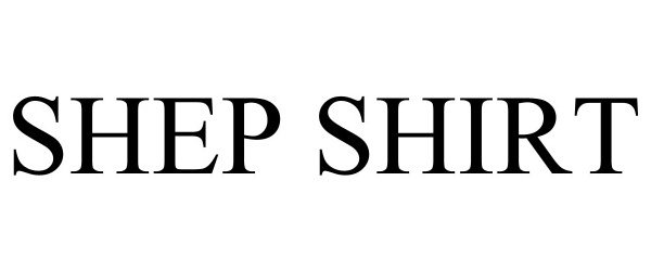 Trademark Logo SHEP SHIRT