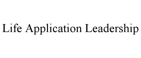  LIFE APPLICATION LEADERSHIP