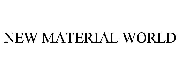 Trademark Logo NEW MATERIAL WORLD