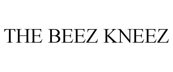  THE BEEZ KNEEZ