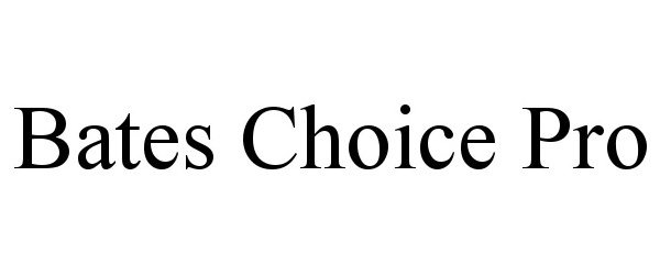 Trademark Logo BATES CHOICE PRO
