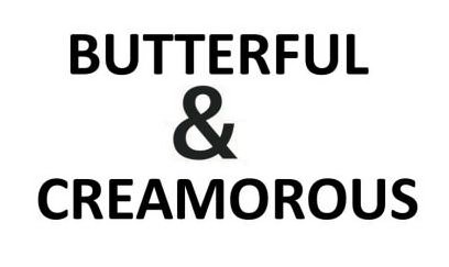  BUTTERFUL &amp; CREAMOROUS