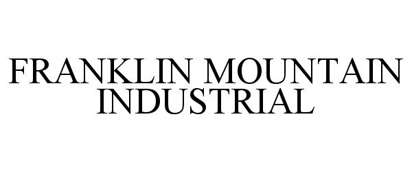 FRANKLIN MOUNTAIN INDUSTRIAL